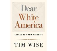 [(Dear White America: Letter to a New Minority)] [Author: Tim Wise] published on (January, 2012)