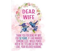 Dear Wife Thank you for Being My Wife for 50 Years: Blank Lined Funny Adult 50th Anniversary Journal / Notebook / Diary / Planner to my Wife. Perfect ... Day, Birthday or Christmas gift from Husband)