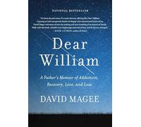 Dear William: A Father's Memoir of Addiction, Recovery, Love, and Loss