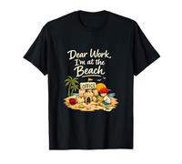 Dear Work Im at The Beach Permanent Vacation Party T-Shirt