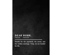 Dear Work: Notebook, Funny & Sarcastic Office Journal | Hilarious Co-worker Gift, Boss Gift, or Office Humour Notebook | 100 Lined Pages