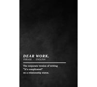 Dear work: Notebook - Funny & Sarcastic Office Journal | Hilarious Co-worker Gift, Boss Gift, or Office Notebook | 100 Lined Pages