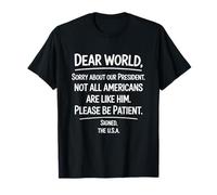 Dear World Sorry About Our President USA Funny Political T-Shirt