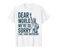 Dear World We are So Sorry Americans | Statue of Liberty T-Shirt