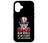 Dear World We Are So Sorry Love Sane Americans Case for iPhone 16