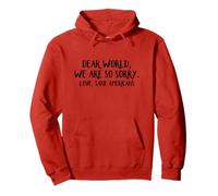 Dear World We Are So Sorry Love Sane Americans Pullover Hoodie