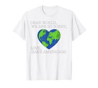 Dear World We Are So Sorry Love ,Sane Americans T-Shirt