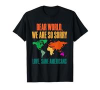 Dear World We Are So Sorry Shirt For Americans T-Shirt