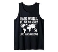 Dear World We're Sorry Love Sane Americans Patriotic Vintage Tank Top