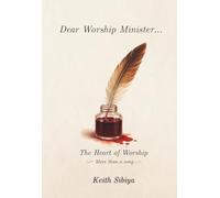 Dear Worship Minister: The Heart Of Worship
