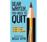 Dear Writer, You Need to Quit: 1 (QuitBooks for Writers)