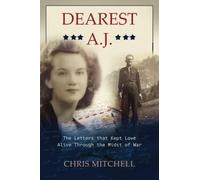 Dearest A.J.: The Letters that Kept Love Alive Through the Midst of War