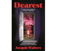 Dearest: A mother's greatest nightmare; a daughter's biggest fear