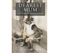 Dearest Mum: Letters from Vietnam