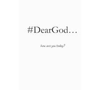 #DearGod: how are you today?