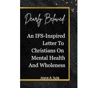 Dearly Beloved: An IFS-Inspired Letter To Christians On Mental Health And Wholeness (Guide to Inner Transformation)