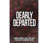 Dearly Departed: A guided journal to help cope with the loss of a significant other