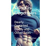 Dearly Departed Daddy and Other Tales: The Clothed Men and the Naked Men Who Enjoy Them Series