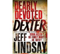 Dearly Devoted Dexter : The GRIPPING thriller that's inspired the new Showtime series DEXTER: ORIGINAL SIN (Book Two)