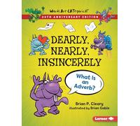 Dearly, Nearly, Insincerely, 20th Anniversary Edition: What Is an Adverb? (Words Are CATegorical (20th Anniversary Editions))