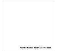 Dears, the - Nor the Dahlias: the Dears....