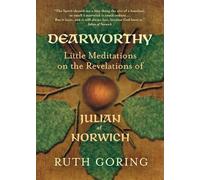 Dearworthy: Little Meditations on the Revelations of Julian of Norwich