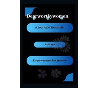 DearWorthyWomen Journal: Beyond the Mirror - A Plain Notebook for Daily Gratitude, Self-Love, and Empowerment: 125 Pages for Mindfulness, ... Self-Care and Personal Growth Notebook