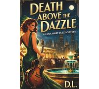 Death Above the Dazzle: A Lena Hart Jazz Mystery