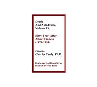 Death And Anti-Death, Volume 13: Sixty Years After Albert Einstein (1879-1955) (Death & Anti-Death (Paperback))