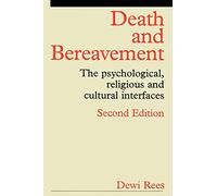 Death and Bereavement 2e: Psychological, Religious and Cultural Interfaces