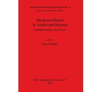 Death and Burial in Arabia and Beyond: Multidisciplinary perspectives: 2107 (British Archaeological Reports International Series)