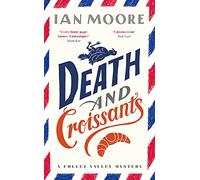 Death and Croissants: The most hilarious murder mystery since Richard Osman's The Thursday Murder Club (A Follet Valley Mystery)