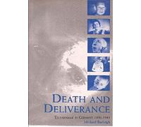 Death And Deliverance: 'Euthanasia' in Germany 1900-1945