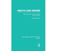 Death and Desire - Psychoanalytic Theory in Lacan's Return to Freud (RLE: Lacan)