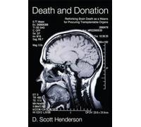 Death and Donation: Rethinking Brain Death as a Means of Procuring Transplantable Organs
