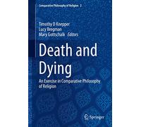 Death and Dying: An Exercise in Comparative Philosophy of Religion: 2