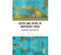 Death and Dying in Northeast India: Indigeneity and Afterlife