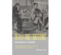 Death and Emotions in Anglo-China: Negotiating Grief Across Cultures in the Nineteenth Century (History of Emotions)