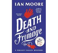 Death and Fromage: The rip-roaring sequel to Death and Croissants - now optioned for TV (A Follet Valley Mystery 2):