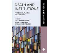Death and Institutions: Processes, Places and the Past (Death and Culture)