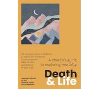 Death and Life: A church's guide to exploring mortality