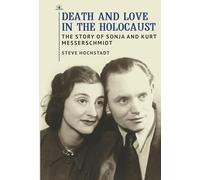 Death and Love in the Holocaust: The Story of Sonja and Kurt Messerschmidt