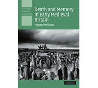Death and Memory in Early Medieval Britain – Cambridge Studies in Archaeology
