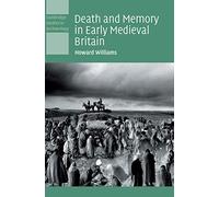 Death and Memory in Early Medieval Britain (Cambridge Studies in Archaeology)