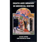 Death and Memory in Medieval Exeter (Devon and Cornwall Record Society New Series)