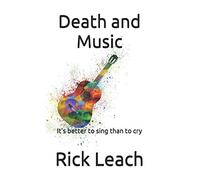 Death and Music: It’s better to sing than to cry