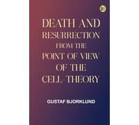 Death and resurrection from the point of view of the cell-theory