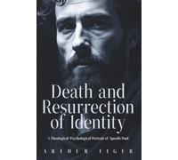 Death and Resurrection of Identity: A Theological-Psychological Portrait of Apostle Paul: 5 (A Theological Experiment)