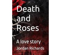 Death and Roses: A love story