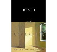 Death and the Afterlife (The Berkeley Tanner Lectures)